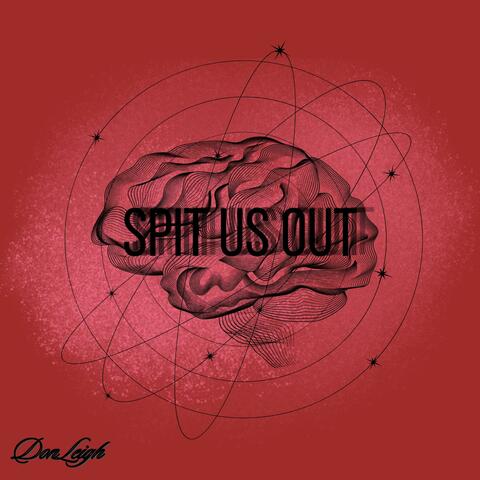 Spit Us Out