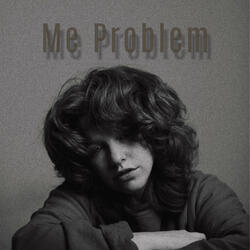 Me Problem