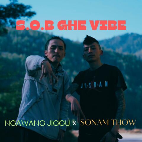 SOB GHE VIBE (feat Ngawang Jiggu & Sonam Thow)