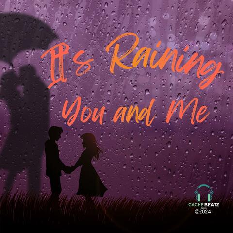 It's Raining You and Me