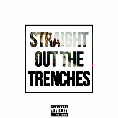 Straight Out the Trenches