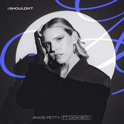 I Shouldn't (feat. DomBoy)