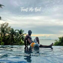Treat Me Bad (feat. Paddy Benz)