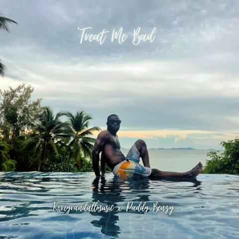 Treat Me Bad (feat. Paddy Benz)