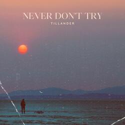 Never Don't Try
