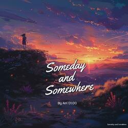 Someday and Somewhere