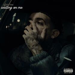 Waiting On Me