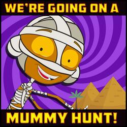 We're Going on a Mummy Hunt