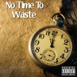 No Time To Waste