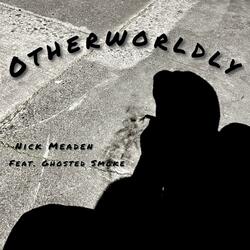 Otherworldly (feat. Ghosted Smoke)