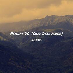 Psalm 70 (Our Deliverer)