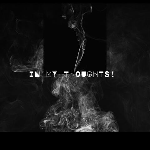 IN MY THOUGHTS!