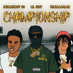 Championship (feat. THAZAAMAAN & Gkoldenboy_D3)