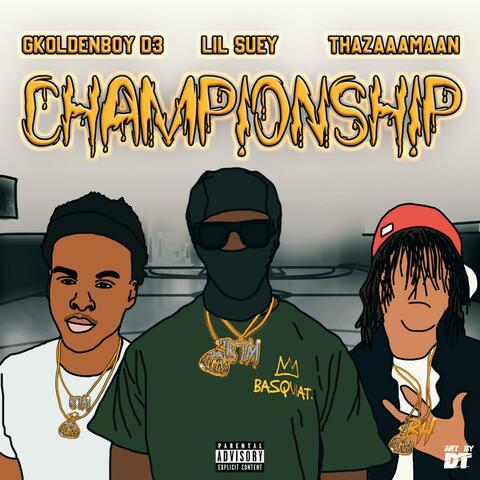 Championship (feat. THAZAAMAAN & Gkoldenboy_D3)