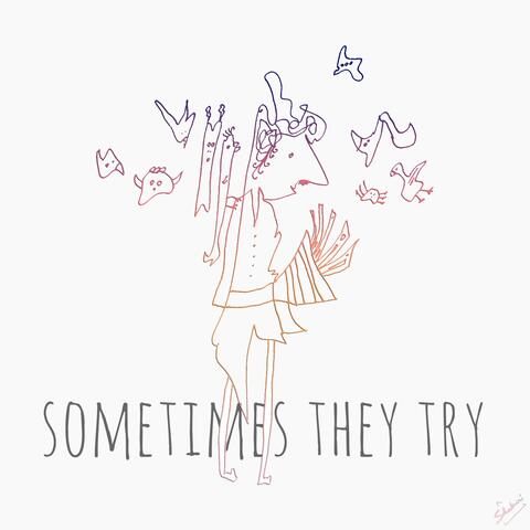 Sometimes They Try