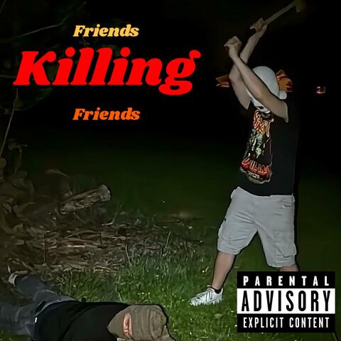 Friends Killing Friends