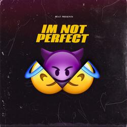 IM NOT PERFECT