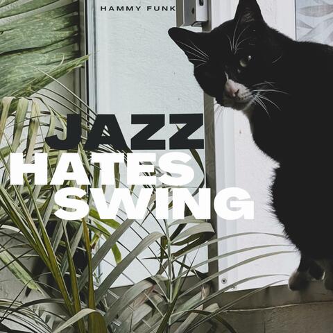 JAZZ HATES SWING