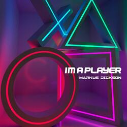 I'M A PLAYER