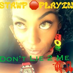 Dont Lie 2 Me