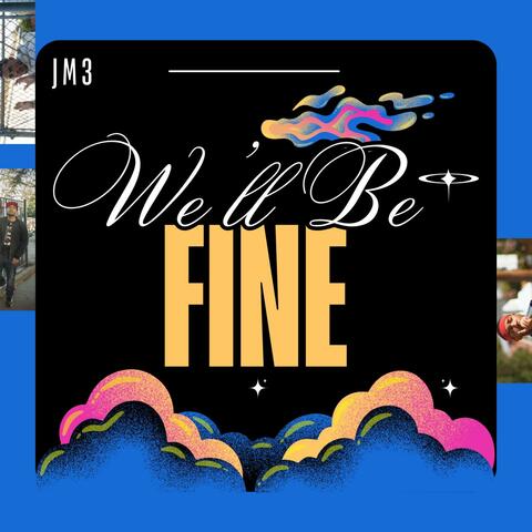 We'll Be Fine