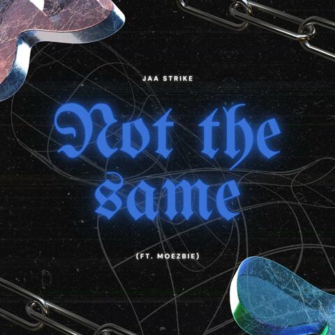 Not the same (feat. Moezby)