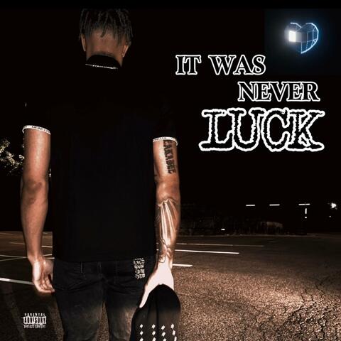 It Was Never Luck