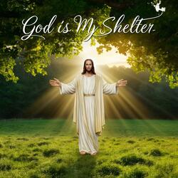 God is My Shelter