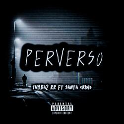 Perverso (T2RR) (feat. La Santa Crisis)