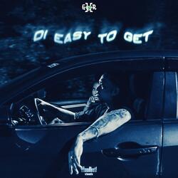 Di Easy To Get