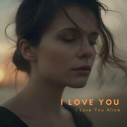 I Love You Alice