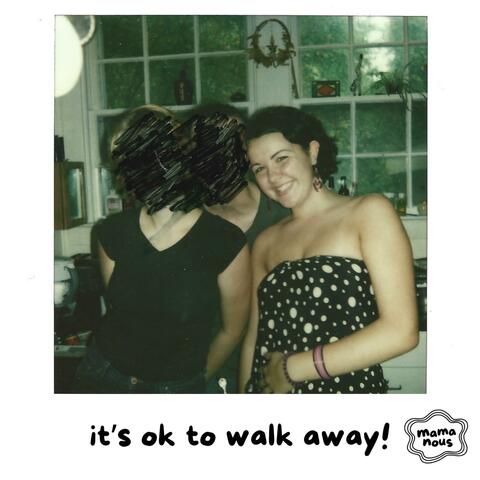 it's ok to walk away!