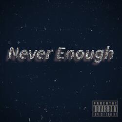 Never Enough