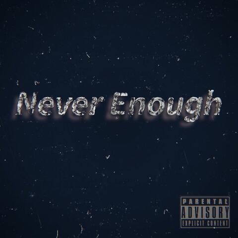Never Enough