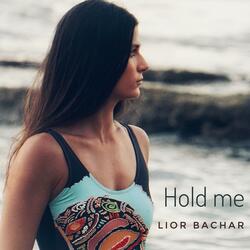 Hold me