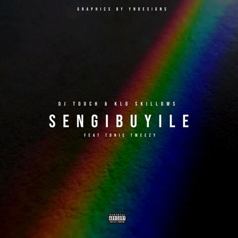 Sengibuyile (feat. K.LO, Dj Touch & Tonic Tweezy)