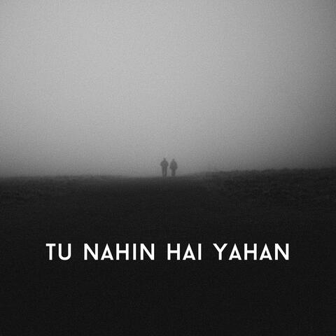 Tu Nahin Hai Yahan