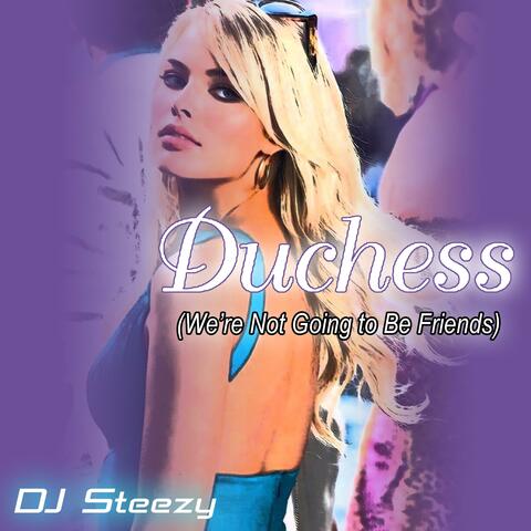 Duchess (We're Not Going To Be Friends)