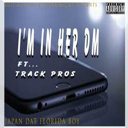 I'm In Her DM (feat. Track Pros)