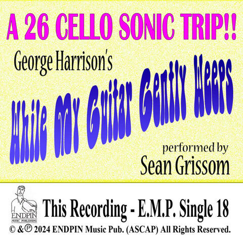 While My Guitar Gently Weeps (A 26 Cello Sonic Trip!!)