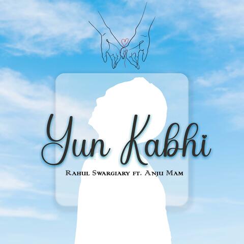 YUN KABHI (feat. ANJU MAM)