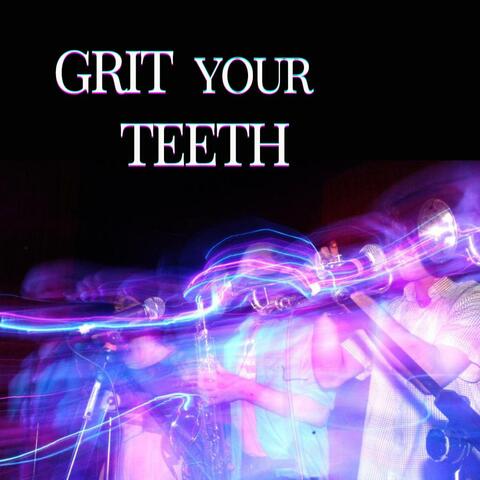 Grit Your Teeth
