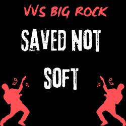 Saved Not Soft