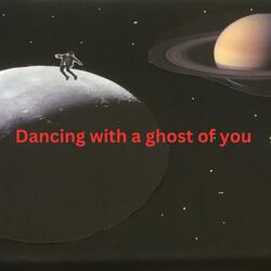 Dancing with a ghost of you (feat. Tanya Reeves)