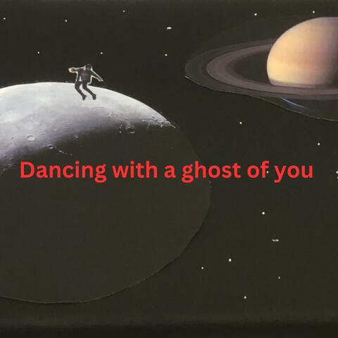 Dancing with a ghost of you (feat. Tanya Reeves)