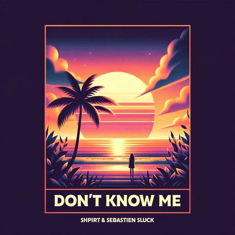 Don't Know Me