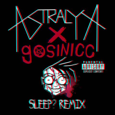 Sleep? (Astralya Remix)