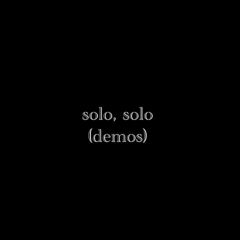 Solo, Solo (Demos)