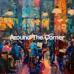 Around The Corner