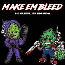 Make Em Bleed (feat. JBK Sideshow)
